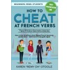 HOW TO CHEAT AT FRENCH VERBS: The Tips, Tricks, Secrets