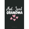 Most Loved Grandma - Grandmother - World's Best Grandma Notebook: