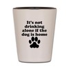 CafePress Its Not Drinking Alone If The Dog Is Home