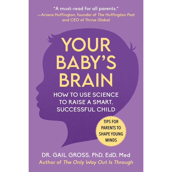 Your Baby's Brain: How to Use Science to Raise a