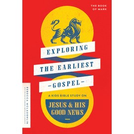 Exploring the Earliest Gospel: A Kids Bible Study on Jesus and His Good News