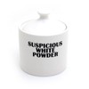 Suspicious White Powder Sugar Bowl - For Sugar only