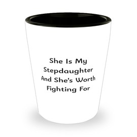 Appreciation Stepdaughter Gifts, She Is My Stepdaughter And She's Worth Fighting For, Cool Shot Glass For Daughter From Mom, Birthday shot glass, Birthday gift, Shot glass gift, Birthday present,