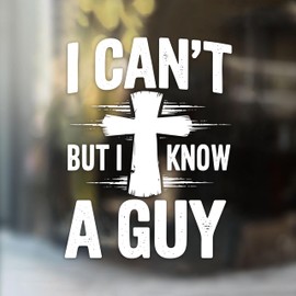 I Can't But I Know A Guy Car Decal Cross Christian Love Jesus Gifts Car Mirror Accessories Affirmations Funny Vinyl Waterproof 8 Inches Bumper Decal Gifts for Mom Dad Friend Coworker