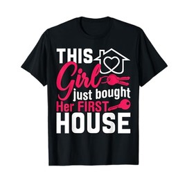 This Girl Just Bought Her First House Homeowner T-Shirt