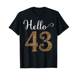Hello 43 Funny 43rd Birthday Woman Party Leopard Pattern T-Shirt