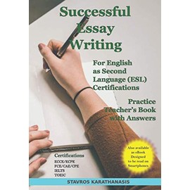 Successful Essay Writing For English as Second Language (ESL) Certifications: Practice – Teacher’s Book with Answers