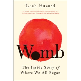 Womb: The Inside Story of Where We All Began