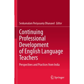 Continuing Professional Development of English Language Teachers: Perspectives and Practices from India