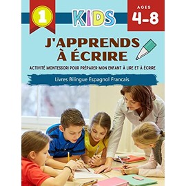 J'Apprends à Écrire Activité Montessori Pour Préparer Mon Enfant à Lire Et à Écrire Livres Bilingue Espagnol Francais: I can write several short ... to improve writing skills for kids age 4-8.