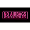 2x NO AIRBA we die like real men vinyl decal