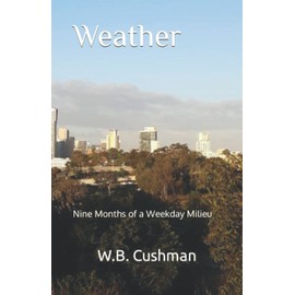 Weather: Nine Months of a Weekday Milieu