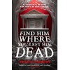 Find Him Where You Left Him Dead