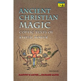 Ancient Christian Magic: Coptic Texts of Ritual Power