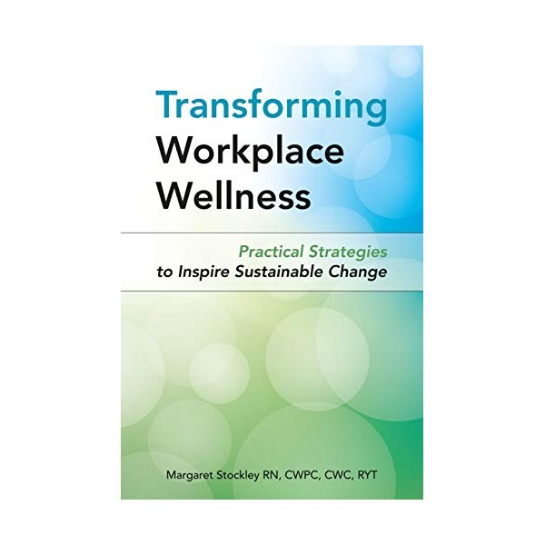 Transforming Workplace Wellness: Practical Strategies to Inspire Sustainable Change