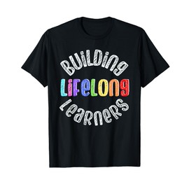 Building Lifelong Learners, Motivational Theme For School T-Shirt