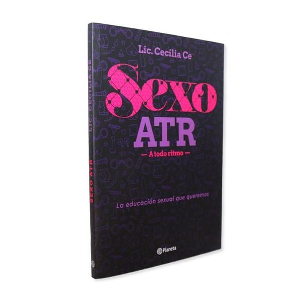 Cecilia Ce Sexo ATR A Todo Ritmo La Educación Sexual Que Queremos Sex Education Book-Guide by Cecilia Ce Psychologist - Editorial Planeta (Spanish Edition)