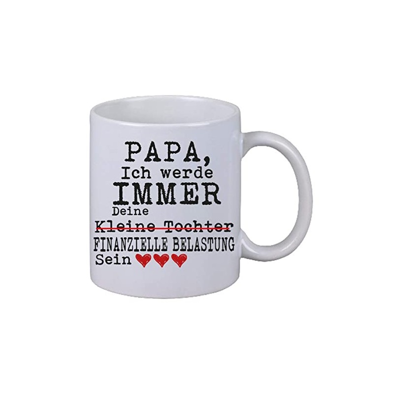 Kaffee Tasse Papa ich werde immer deine finanzielle belastung sein