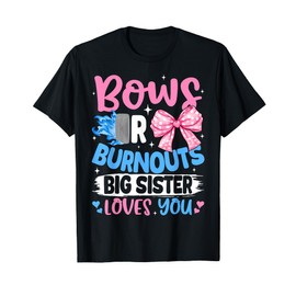 Bows Or Burnouts Big Sister Loves You Gender Reveal Party T-Shirt