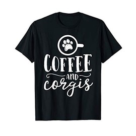 Coffee and Corgis Funny Dog Mom Lover Gift Mama Mother T-Shirt