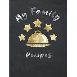 My Family Recipes: Notebook to Write In Your Own Recipes Food Cookbook Design Journal And Organizer To Collect Your Custom Special And Favorite ... chart,Internal Meat Temperatures,photo area)