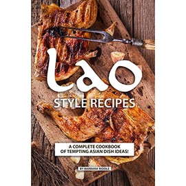 Lao Style Recipes: A Complete Cookbook of Tempting Asian Dish Ideas!