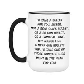 Ransalex Funny Sister Gifts - Gag Sister Coffee Mugs - Best Sis Birthday Present - Adult Humor Cups for Her - Quotes (15oz, black rim/handle)