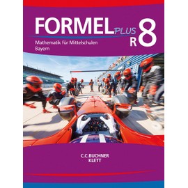 Formel PLUS – Bayern / Formel PLUS Bayern R8: Mathematik für Mittelschulen zum LehrplanPLUS (Formel PLUS – Bayern: Mathematik für Mittelschulen zum LehrplanPLUS)