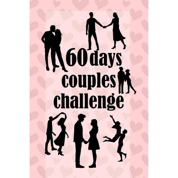 60 days couples challenge: Growing Old Together: Have a Better