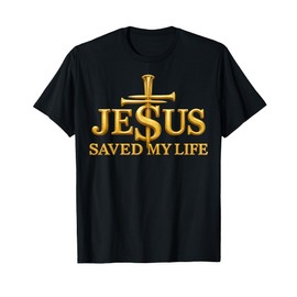 Jesus Saved My Life Christian Cross Faith Gift Men Women Kid T-Shirt