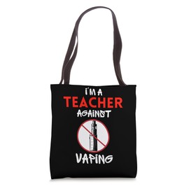 I Am Teacher Against Vaping Non-Smoker Anti-Vape Supporter Tote Bag