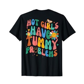 Hot Girls Have Tummy Problems Tummy Ache Survivor (On Back) T-Shirt