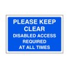 Please keep clear disabled access required at all times -
