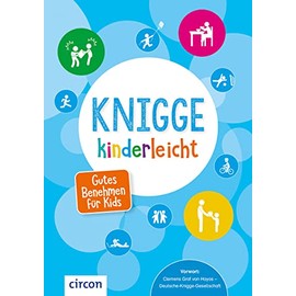 Knigge kinderleicht: Gutes Benehmen für Kids
