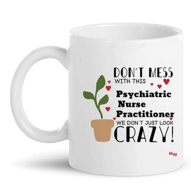 Funny Crazy Psychiatric Nurse Practitioner Gifts Mug 11Oz Cup - Nursing Office Presents Cups Mugs T-Shirt Gift for Men Women