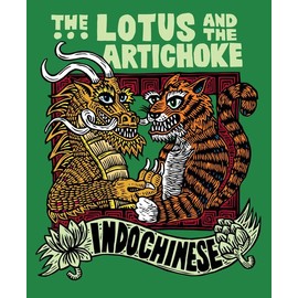 The Lotus and the Artichoke – Indochinese: A culinary adventure with over 50 vegan recipes (Edition Kochen ohne Knochen)