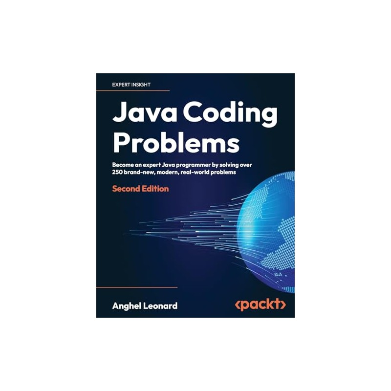 Java Coding Problems: Become an expert Java programmer by solving