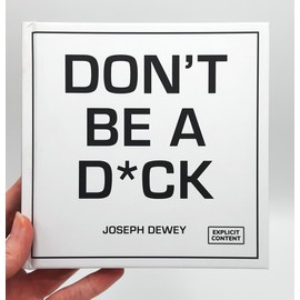 Don't Be a Dick: A Self-Help Guide to Being F*cking Awesome