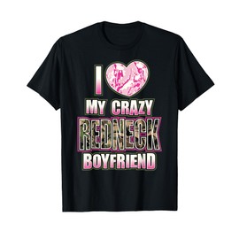 I Love My Crazy Redneck Boyfriend T-shirt Couple Matching T-Shirt