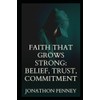 Faith That Grows Strong: Belief, Trust, Commitment