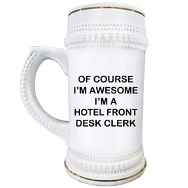 Art by Chelsydale Hotel Front Desk Clerk Funny Beer Stein Mug Novelty 22oz Ceramic Drinkware - Of Course Im Awesome - Cute Gag Gifts for Receptionist Concierge Lobby Secretary Resort Hotel