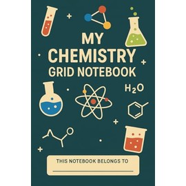 My Chemistry Grid Notebook: 6x9 Graph Paper Science Lab Journal for Kids & Teens – 110 Pages