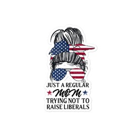 Just a Regular Mom Trying Not to Raise Liberals Sticker – Patriotic Mom Decal, Vinyl, 1