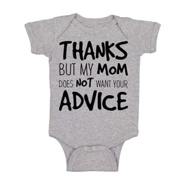 Thanks But My Mom Does Not Want Your Advice - Funny Baby Essentials Bodysuit - Baby Boy Clothes (Newborn, Sports Grey)