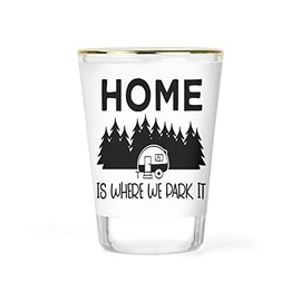 Camping Shot Glass Gift Gifts Camper Shotglass Glasses Glassware Home is Where we Park it RV Collectible Novelty Keepsake Funny Traveling 1.5 ounce Gold-rimmed Shots Shooter Barware