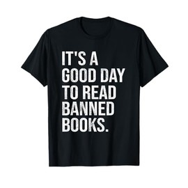 It's A Good Day To Read Banned Books - I Read Banned Books T-Shirt