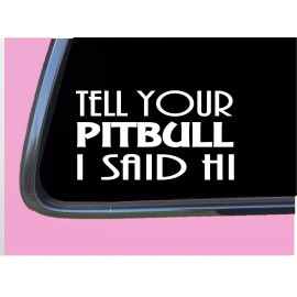 EZSTIK Pitbull Said Hi TP 864 Sticker 8" Decal dog breed rescue