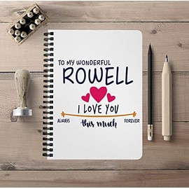 Unique Back To School Notebook For School With First Name - To My Wonderful Rowell I Love You This Much Always, Forever - Graduation University College Spiralbound Notebook 5"x7"