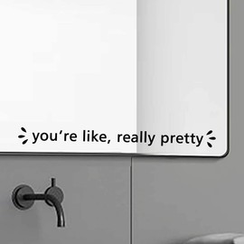 You're Like Really Pretty Vinyl Mirror Decal Mirror Motivation Decor Positive Woman Glass Vinyl Decal 13x1.3inch
