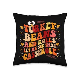 Thanksgiving Funny Turkey Costume Tee Gifts by Mj Turkey Gravy Beans and Rolls Let Me See That Casserole Throw Pillow, 16x16, Multicolor